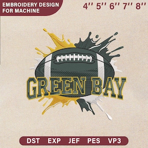 May include: An embroidery design for a machine featuring a green and white football with the text "GREEN BAY" in gold. The design includes splashes of yellow, black, and white, with size options from 4" to 8".