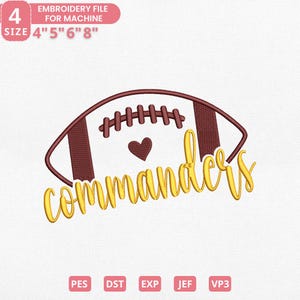 May include: An embroidery file design featuring a football with the word "Commanders" in a script font. The football is brown and white with a heart. The design is available in sizes 4", 5", 6", and 8".