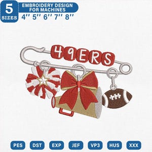 May include: An embroidery design featuring a large silver safety pin with the red text 49ERS. Hanging from the pin are a red and white pom-pom with a star, a gold megaphone with a red bow, and a brown football. Includes 5 sizes: 4", 5", 6", 7", 8".