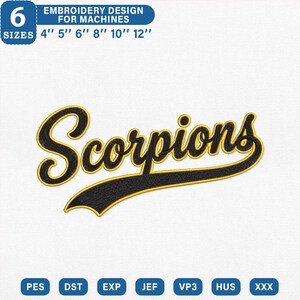 May include: An embroidery design for machines featuring the word Scorpions in black script lettering with a yellow outline. The text includes a long tail underline. The design is available in 6 sizes from 4 inches to 12 inches and supports PES, DST, EXP, JEF, VP3, HUS, and XXX file formats.