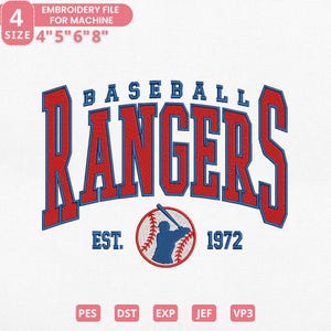 May include: Baseball Rangers embroidery file with the text "BASEBALL RANGERS EST. 1972". The design features a baseball and a batter silhouette. The embroidery file is available in sizes 4", 5", 6", and 8".