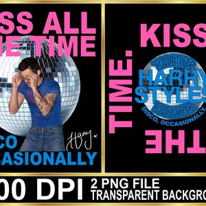 May include: Digital art print with a disco ball and the text "KISS ALL THE TIME" in pink. The words "DISCO OCCASIONALLY" are in blue. The image includes a person wearing a blue shirt and jeans. The words "HARRY STYLES" are in blue.