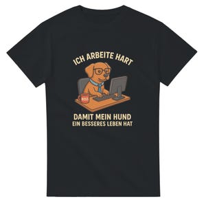 Lustiges Hunde T-Shirt – „Ich arbeite hart damit mein Hund ein besseres Leben hat“ – Geschenk für Hundebesitzer, Cartoon Hund im Büro