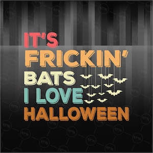 It&#39;s Frickin Bats SVG Design, I Love Halloween Bats SVG, Funny Retro Halloween SVG File, Digital Download
