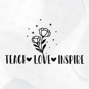Teach Love Inspire SVG, Teacher Life Quote SVG, Motivational Educator Design, Digital Download