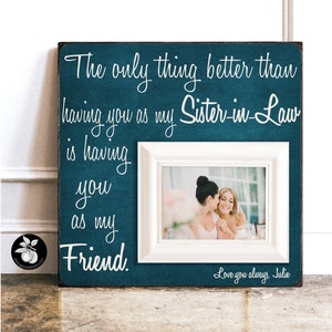 Personalized Gift for New Sister In Law, Maid of Honor Gift, Bridesmaid Picture Frame,  The Only Thing Better, 16x16 The Sugared Plums