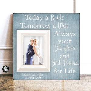 Mother of the Bride Gift from Daughter, Parents Wedding Gift, Wedding Thank You Gift, Today a Bride Tomorrow a Wife, Mothers Day Frame 16x16