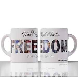 May include: White ceramic mug with the word "FREEDOM" in large letters, filled with images. The mug also features the text "Raw Real. Charlie," "Thank You Charlie," and the dates "1993-2025."