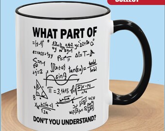 Funny Math Teacher Mug, What Part Don't You Understand Math Mug, Math Teacher Gift, Mathematics Coffee Mug, Algebra Geometry Teacher Cup,
