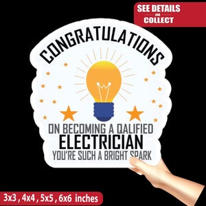 May include: A white die-cut sticker featuring a yellow lightbulb graphic, orange stars, and black text that reads CONGRATULATIONS ON BECOMING A QALIFIED ELECTRICIAN YOU'RE SUCH A BRIGHT SPARK. The sticker is available in 7.6x7.6, 10.2x10.2, 12.7x12.7, and 15.2x15.2 cm.