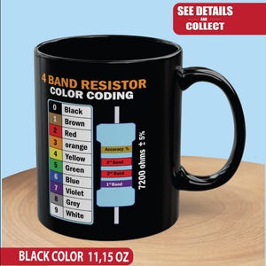 May include: Black ceramic mug with a handle, featuring a color-coded resistor chart. The mug displays the text "4 Band Resistor Color Coding" and "7200 ohms ±5%." The bottom of the mug reads "BLACK COLOR 11.15 OZ."