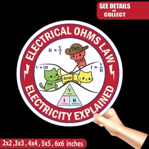 May include: A circular sticker featuring the text ELECTRICAL OHMS LAW ELECTRICITY EXPLAINED. It displays three cartoon cats labeled Ohm, Volt, and Amp, along with Ohm's law formulas R=V/I, V=IR, I=V/R, and a V, I, R triangle diagram. Available in 2x2, 3x3, 4x4, 5x5, 6x6 inches.