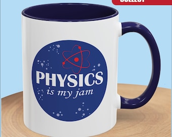 Physics is My Jam Coffee Mug | Teacher Gift for Students | Birthday & Graduation Accents - 11oz,15oz