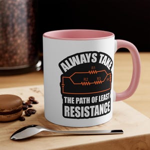 Motivational Coffee Mug: Electrician/Engineer Gift - Path of Least Resistance