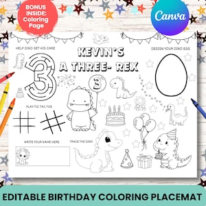 May include: A white, editable birthday coloring placemat with dinosaur-themed illustrations and the text "KEVIN'S A THREE-REX." Includes a maze, tic-tac-toe, and space to write a name. Features the text "EDITABLE BIRTHDAY COLORING PLACEMAT."