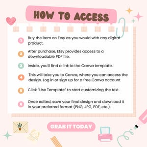 May include: A pink and white graphic with the text "HOW TO ACCESS" at the top. The image provides instructions on how to access a digital product purchased on Etsy, including steps for using a Canva template.