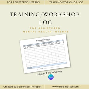 May include: A white Training/Workshop Log for Registered Mental Health Interns. The document includes fields for date, training title, provider, duration, and notes. The text "Print or Edit in Canva" is visible.