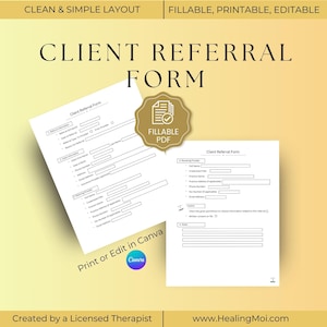 May include: A client referral form with the title "CLIENT REFERRAL FORM" in large, bold letters. The form is fillable, printable, and editable. The image also includes the text "Print or Edit in Canva" and "Fillable PDF".