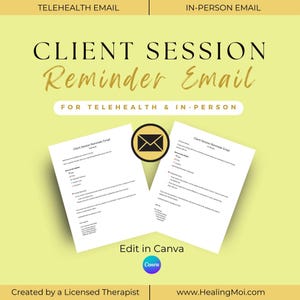 May include: A light yellow graphic with the text "CLIENT SESSION Reminder Email" and "FOR TELEHEALTH & IN-PERSON." Two white documents are visible, along with an envelope icon. The text "Edit in Canva" is also present.