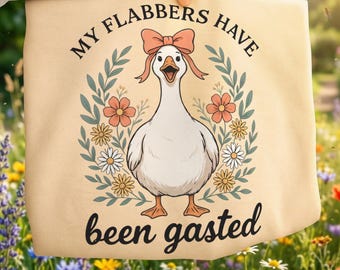 My Flabbers Have Been Gasted Funny Goose PNG, Sarcastic Humor Shirt Design, Digital Download