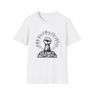 Empowerment Unisex T-Shirt - Silence is Compliance, Protest Wear, Activism Tee, Gift for Advocates, Social Justice Apparel