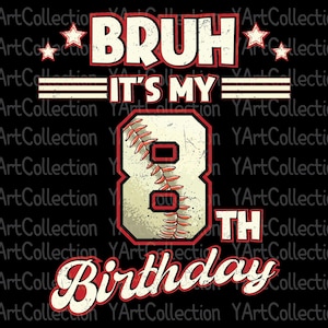 Bruh It&#39;s My 8th Birthday, Baseball 8th Birthday PNG