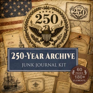May include: A 250-Year Archive junk journal kit featuring vintage-style papers, a circular emblem with an eagle and the text 250, and a blue rectangular label reading 250-YEAR ARCHIVE JUNK JOURNAL KIT with 60 pages and 180+ elements.