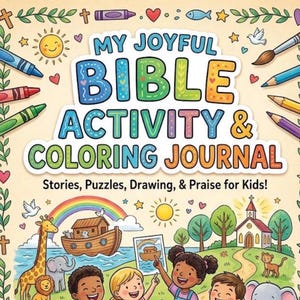 Może przedstawiać: Dziennik aktywności i kolorowanka zatytułowana My Joyful Bible Activity & Coloring Journal. Okładka zawiera ilustracje dzieci, zwierząt, łodzi i kościoła, otoczone kredkami i ozdobnymi kwiatowymi obramowaniami.