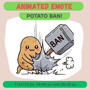 May include: Animated emote showing a cartoon potato being struck by a hammer with "BAN" on it. The potato has a cute face. Green text at the top says "ANIMATED EMOTE" and "POTATO BAN!". Available in 112x112, 56x56, and 28x28 px sizes.