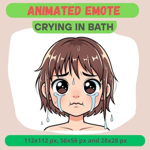 May include: An animated emote of a crying anime-style character with brown hair and large eyes. The character is shedding tears, with the text "ANIMATED EMOTE CRYING IN BATH" above. The image includes size specifications: 112x112 px, 56x56 px, and 28x28 px.