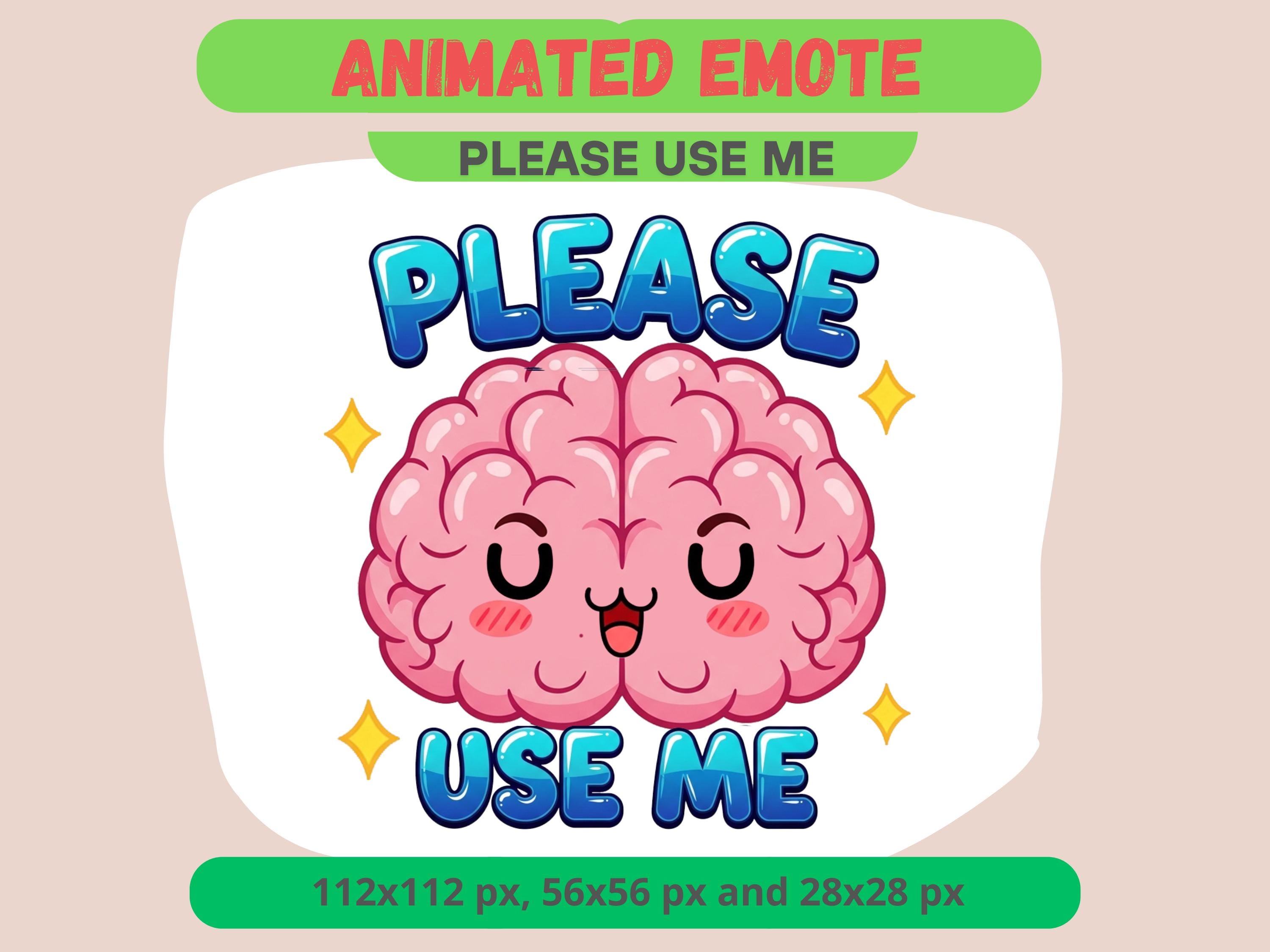 Please Use Me Animated Emote for Streamers, Use Brain GIF for Kick ...