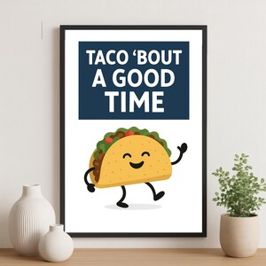 Taco ’Bout a Good Time – Funny Taco Digital Print, Kitchen Wall Art for Foodies, Instant Download Poster, Fun Gift for Taco Lovers