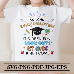 So Long Kindergarten Svg, Kindergarten Graduation Svg 2025, 1st Grade Here I Come, Kindergarten Grad Svg, Last Day of School Svg, Long Pre K