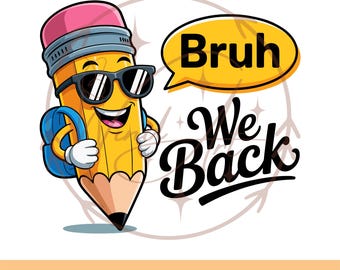 Bruh We Back to School Png First Day of School Png Teacher Pencil Back to School Sublimation Design Teacher Student 1st Day of School Png