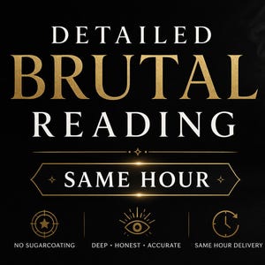 Peut inclure: Graphique noir et or avec les mots "DETAILED BRUTAL READING" en lettres dorées. En dessous, le texte "SAME HOUR" est dans une bannière dorée. Le texte supplémentaire comprend "NO SUGARCOATING", "DEEP • HONEST • ACCURATE" et "SAME HOUR DELIVERY".