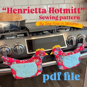 May include: Two red and blue chicken-shaped oven mitts with yellow beaks and feet. The mitts are hanging on a black stovetop. The text "Henrietta Hotmitt" Sewing pattern By Sew Fine in Winona" is above the mitts. The text "pdf file" is below the mitts.
