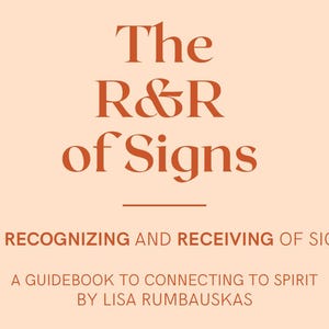 May include: A book cover with the title "The R&R of Signs" in a warm brown font. The subtitle reads "The Recognizing and Receiving of Signs." The author's name is Lisa Rumbauskas. The background is a soft peach color.