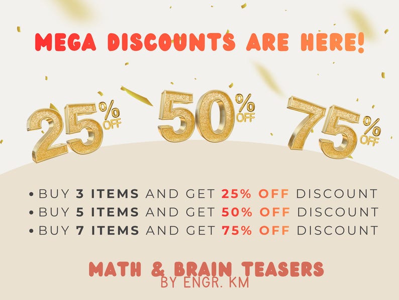 May include: A promotional graphic with the text MEGA DISCOUNTS ARE HERE! featuring gold 3D numbers 25%, 50%, and 75% off. Below, bullet points state: BUY 3 ITEMS AND GET 25% OFF DISCOUNT, BUY 5 ITEMS AND GET 50% OFF DISCOUNT, BUY 7 ITEMS AND GET 75% OFF DISCOUNT. MATH & BRAIN TEASERS BY ENGR. KM is at the bottom.