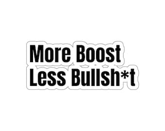 More Boost Less Bullsh*t | Die-Cut Turbo Car Culture Sticker | Drift, JDM, Street Racing Decal