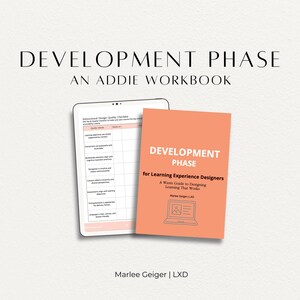 May include: A pink and white workbook titled "Development Phase: An ADDIE Workbook" with a checklist on the left page and a title page on the right. The title page says "Development Phase for Learning Experience Designers: A Warm Guide to Designing Learning That Works" by Marlee Geiger, LXD.