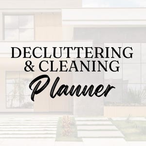 May include: A black and white graphic design with the text "Decluttering & Cleaning Planner" in a modern font. The graphic is set against a blurred background of a modern home with a driveway.