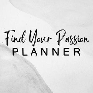 May include: A black and white image with a watercolor background. The text "Find Your Passion PLANNER" is written in black cursive font.
