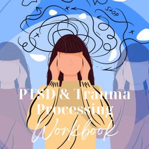 May include: Illustration of a person with hands on their head, surrounded by swirling lines and the word "STOP". The text "PTSD & Trauma Processing Workbook" is displayed in a stylized font. The background is a gradient of blue.