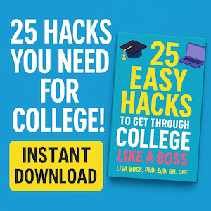 May include: A yellow and white book cover with the title "25 Easy Hacks to Get Through College Like a Boss" by Lisa Boss, PhD, EdD, RN, CNE. The cover features a graduation cap and a laptop.