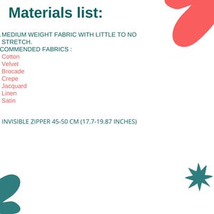 May include: A white background with the text "Materials list:" in teal. The list includes recommended fabrics like cotton, velvet, and satin, and an invisible zipper, 17.7-19.87 inches in length. Decorative teal and red shapes are in the corners.