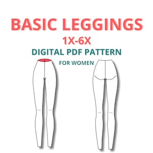 May include: Line drawing illustration of a basic leggings pattern for women. The digital PDF pattern is available in sizes 1X-6X. The text "BASIC LEGGINGS 1X-6X DIGITAL PDF PATTERN FOR WOMEN" is displayed above the illustration.