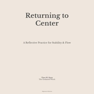 May include: A book cover with the title "Returning to Center" in a dark grey serif font. The subtitle reads "A Reflective Practice for Stability & Flow." The author's name, Theo W. Hunt, and "The Ordained Witch" are also displayed.