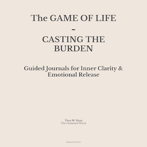 May include: A cream-coloured book cover with the title "The GAME OF LIFE - CASTING THE BURDEN" in dark grey text. Below, it reads "Guided Journals for Inner Clarity & Emotional Release." The author's name, Theo W. Hunt, and "The Ordained Witch" are also displayed.