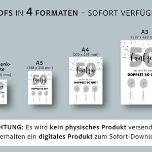 May include: A digital print design for a 50th birthday, available in four formats: gift card, A5 (148 x 210 mm), A4 (210 x 297 mm), and A3 (297 x 420 mm). The design features the word "f&uuml;nfzig" and the phrase "ist wie 25, nur DOPPELT SO GUT!" in a stylish font.