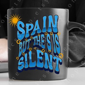 España, pero la "S" es muda, SVG, diseño de cita triste y divertida, descarga digital para Cricut y Silhouette, regalo humorístico para amigos.